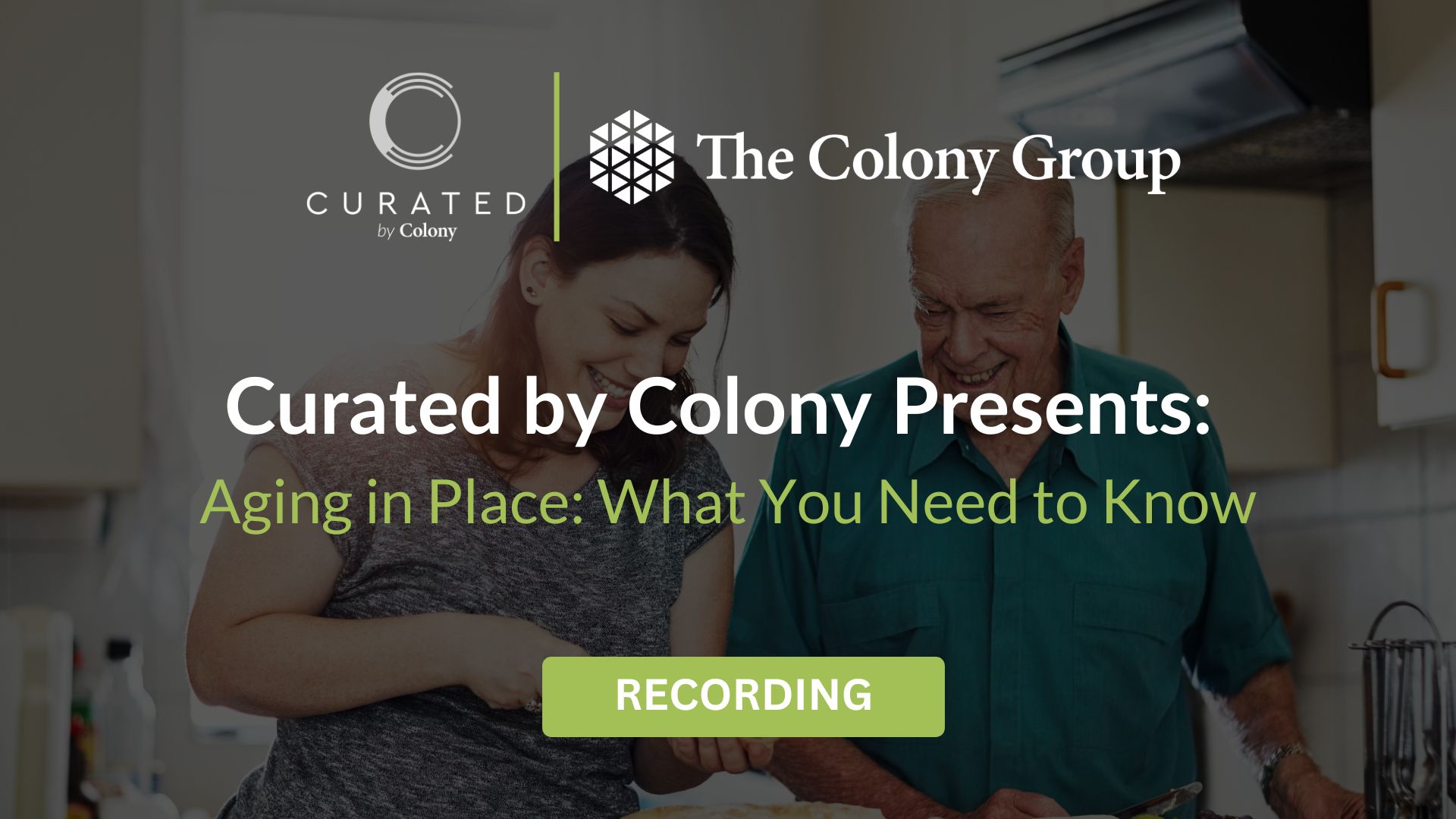 Curated by Colony Presents Aging in Place What You Need to Know Webinar Recording