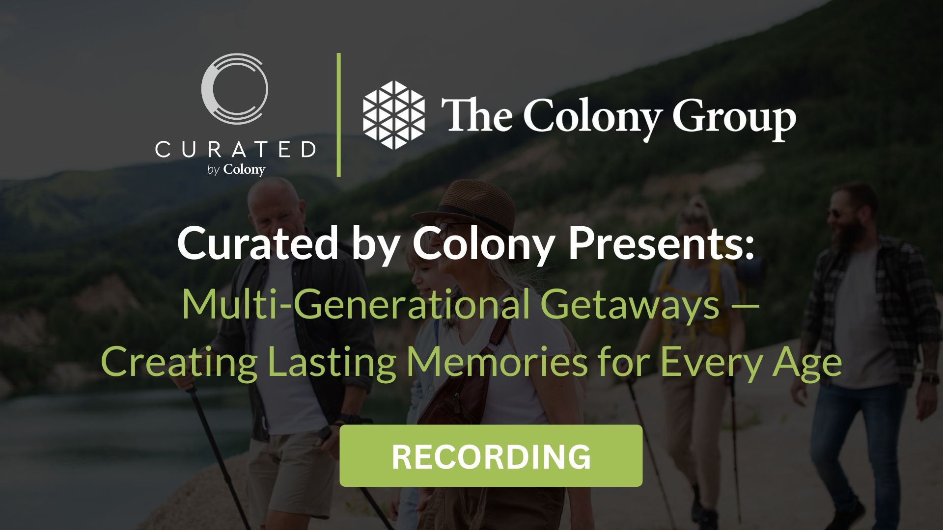 Curated by Colony Presents: Multi-Generational Getaways: Creating Lasting Memories for Every Age